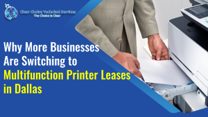 Read more about the article Why More Businesses Are Switching to Multifunction Printer Leases in Dallas