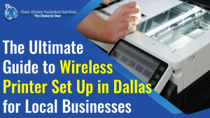 Read more about the article The Ultimate Guide to Wireless Printer Set Up in Dallas for Local Businesses
